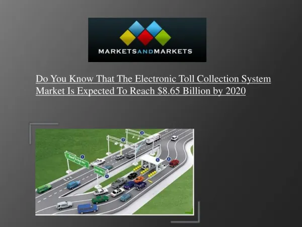 Electronic Toll Collection Market is expected to reach $8.65 Billion by 2020