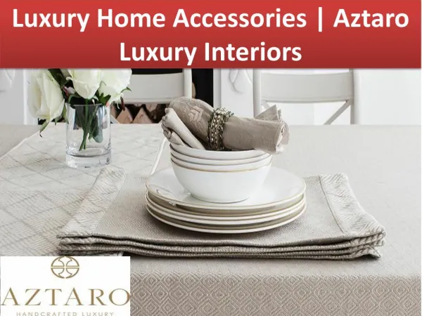 Luxury Home Accessories | Aztaro Luxury Interiors