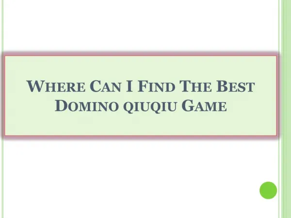 Where Can I Find The Best Domino qiuqiu Game