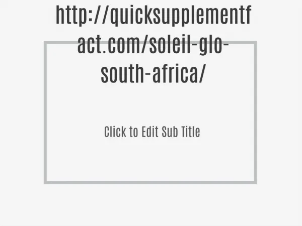 http://quicksupplementfact.com/soleil-glo-south-africa/