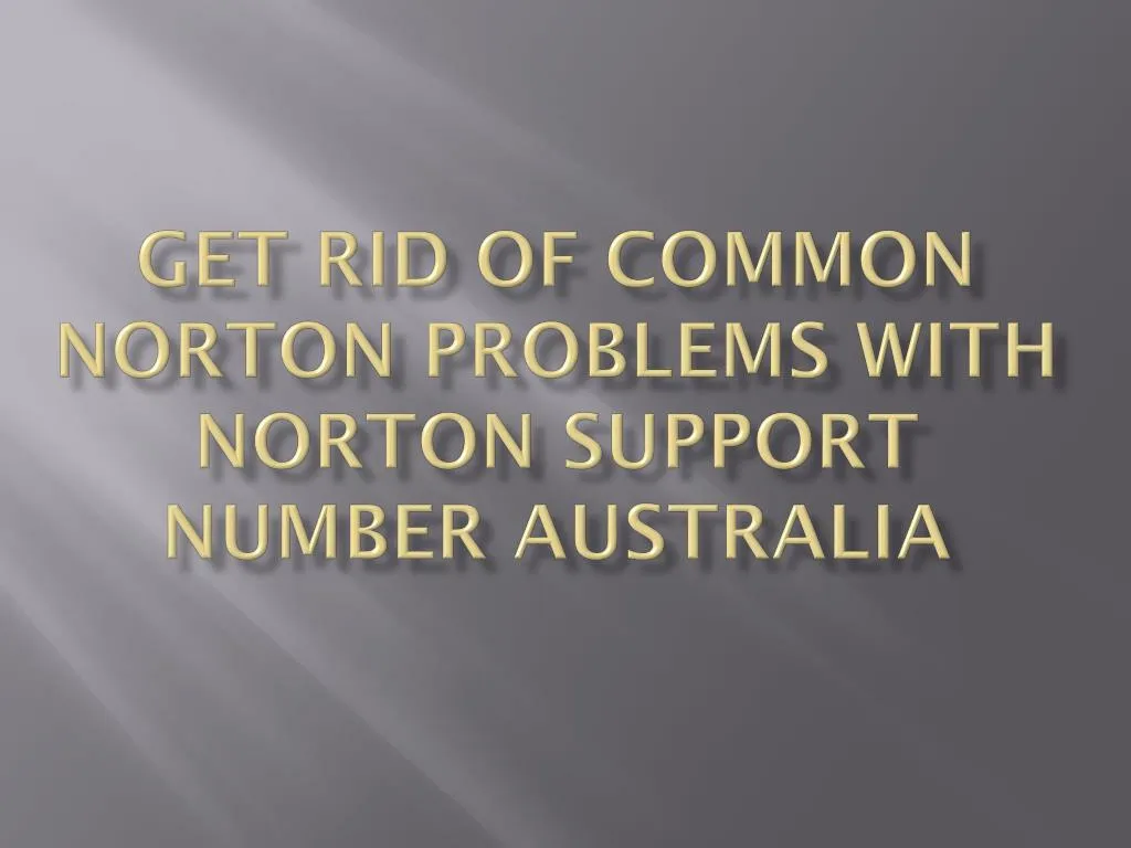 get rid of common norton problems with norton support number australia