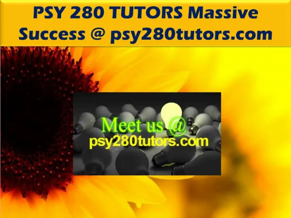 PSY 280 TUTORS Massive Success @ psy280tutors.com