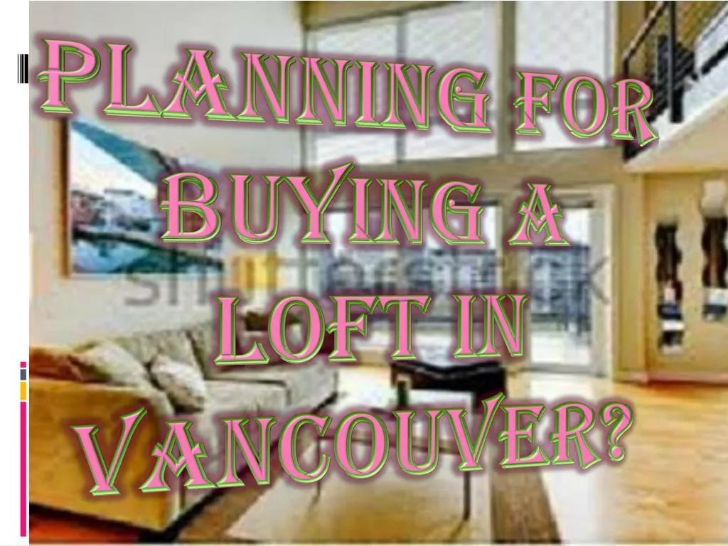 planning for buying a loft in vancouver