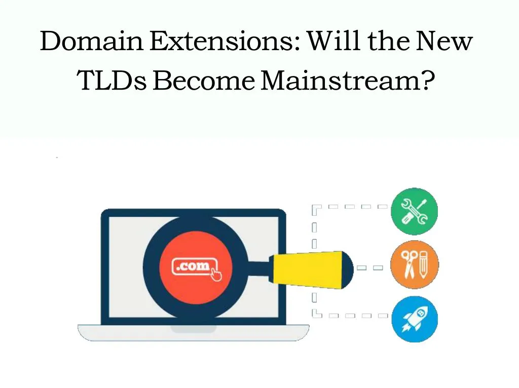 domain extensions will the new tlds become mainstream