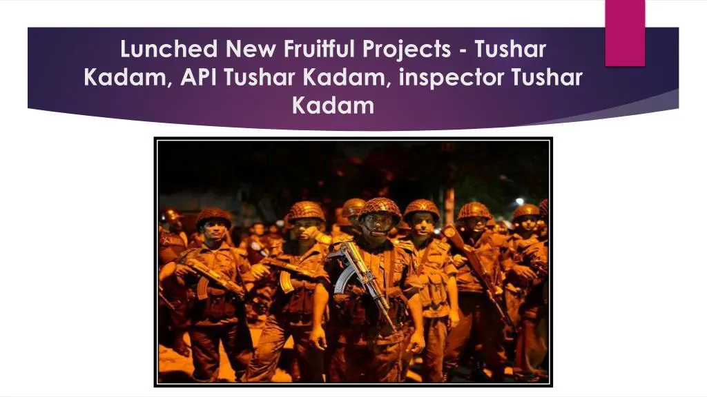 l unched n ew f ruitful projects tushar kadam api tushar kadam inspector tushar kadam