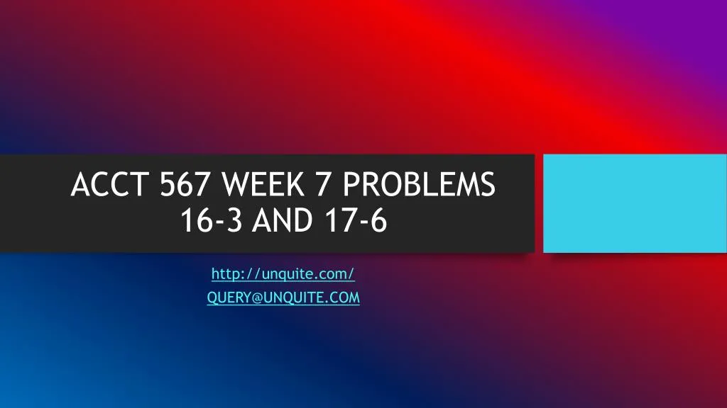 acct 567 week 7 problems 16 3 and 17 6