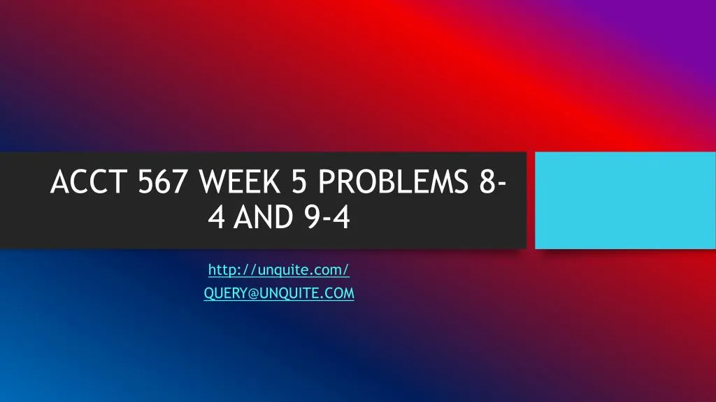 acct 567 week 5 problems 8 4 and 9 4