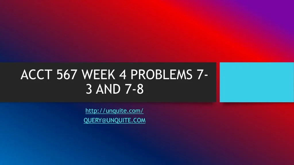 acct 567 week 4 problems 7 3 and 7 8