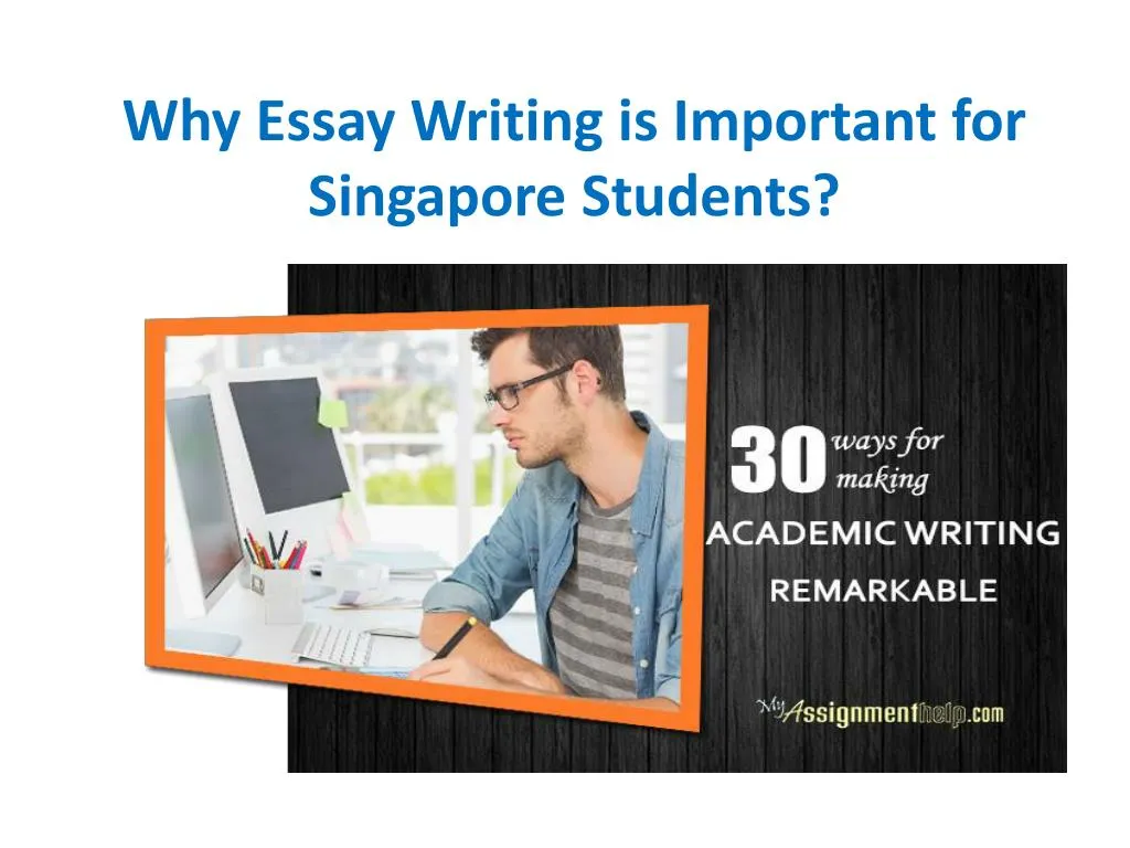 why essay writing is important for singapore students