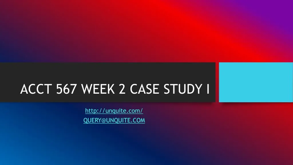acct 567 week 2 case study i