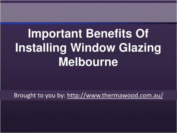 Important Benefits Of Installing Window Glazing Melbourne