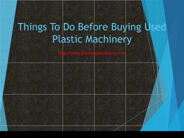 Things To Do Before Buying Used Plastic Machinery