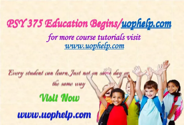 PSY 375 Education Begins/uophelp.com