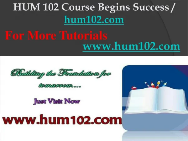 HUM 102 Course Begins Success / hum102dotcom