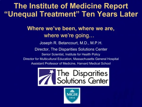 The Institute of Medicine Report Unequal Treatment Ten Years Later Where we ve been, where we are, where we re goin