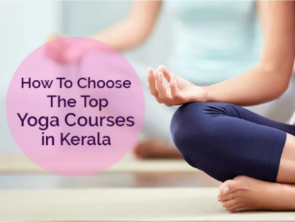 How To Choose The Top Yoga Courses in Kerala