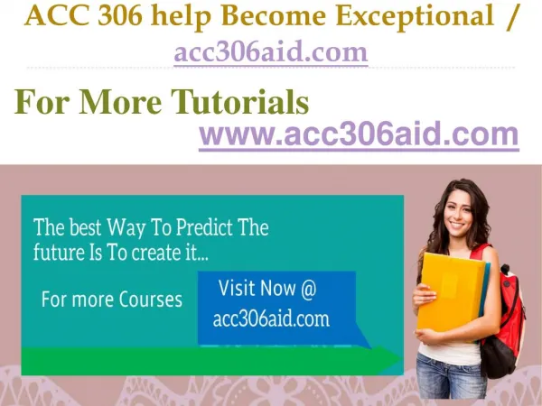 ACC 306 help Become Exceptional / acc306aid.com