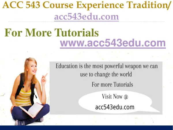 ACC 543 Course Experience Tradition / acc543edu.com