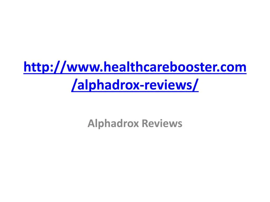 http www healthcarebooster com alphadrox reviews
