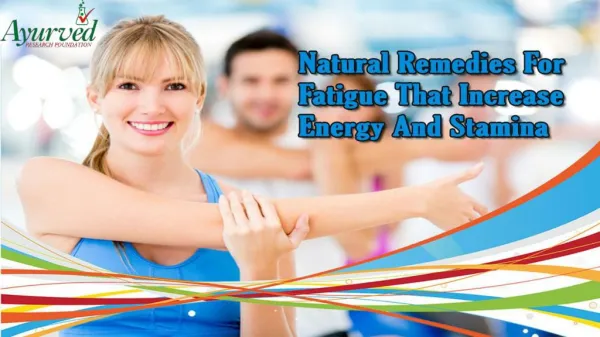 Natural Remedies For Fatigue That Increase Energy And Stamina