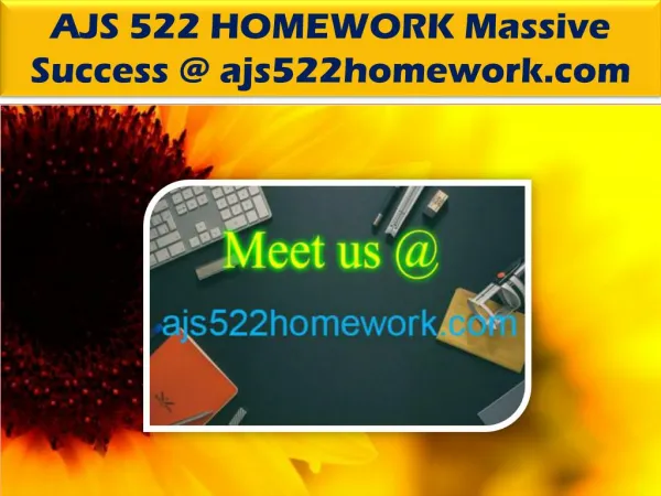 AJS 522 HOMEWORK Massive Success @ ajs522homework.com