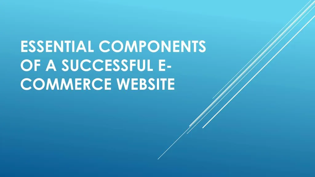 essential components of a successful e commerce website
