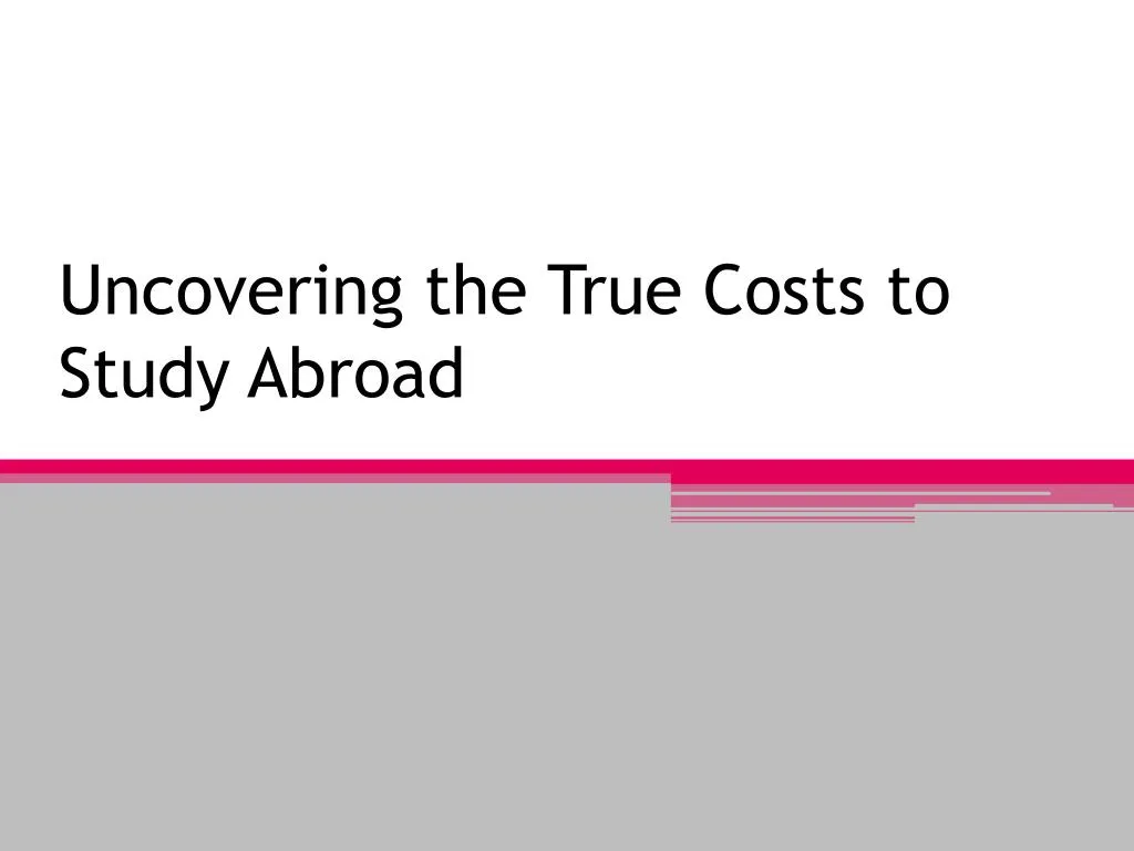 uncovering the true costs to study abroad