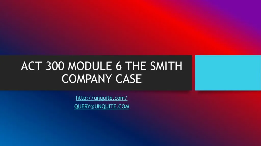 act 300 module 6 the smith company case