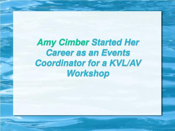 Amy Cimber Started Her Career as an Events Coordinator for a KVL/AV Workshop