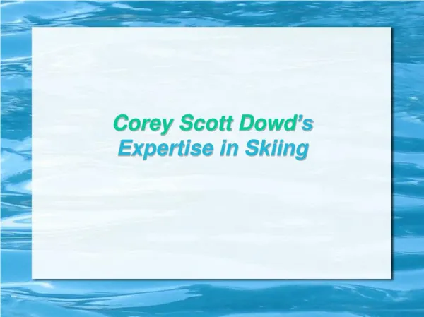 Corey Scott Dowd’s Expertise in Skiing