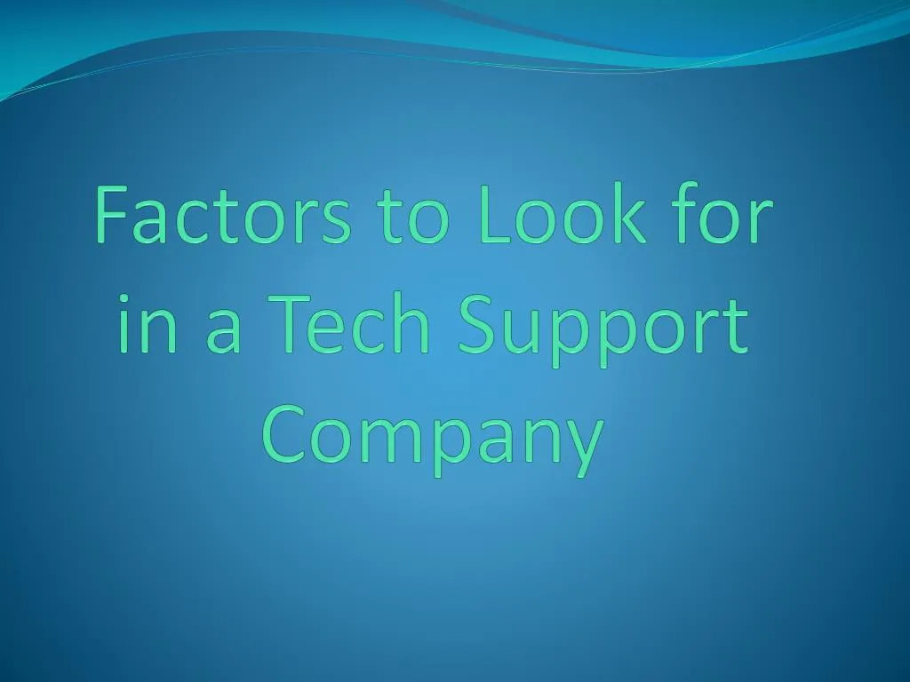 factors to look for in a tech support company