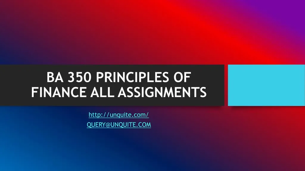 ba 350 principles of finance all assignments