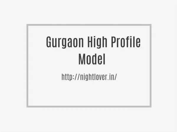 Gurgaon Model as i'm difficult to get to.