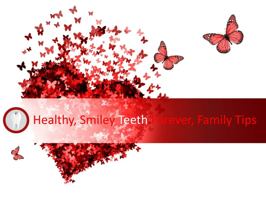 healthy smiley teeth forever family tips
