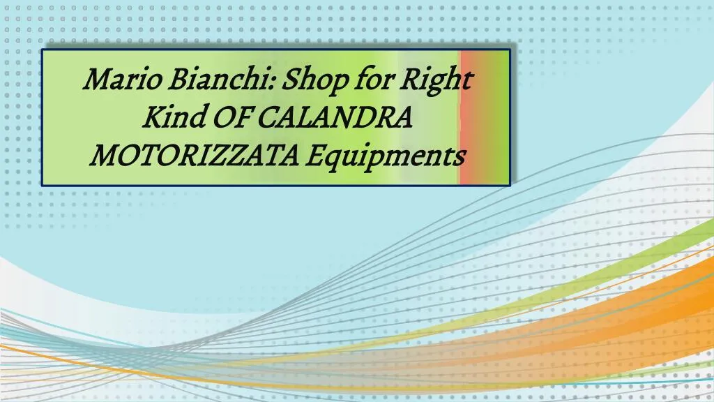 mario bianchi shop for right kind of calandra motorizzata equipments