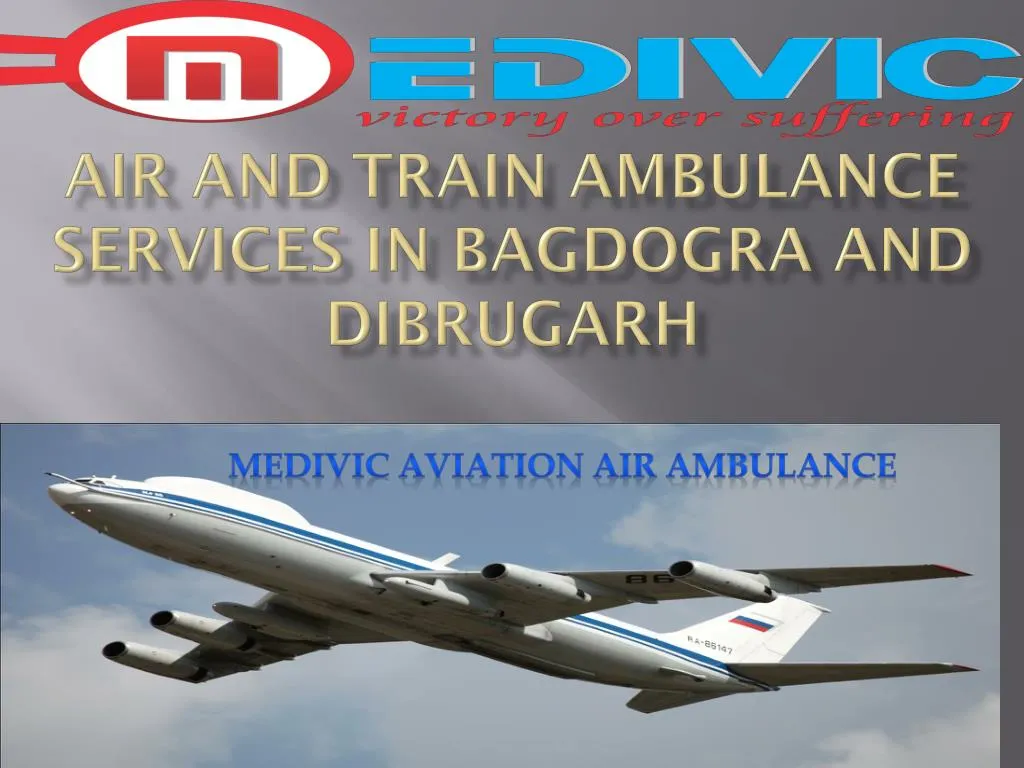 air and train ambulance services in bagdogra and dibrugarh