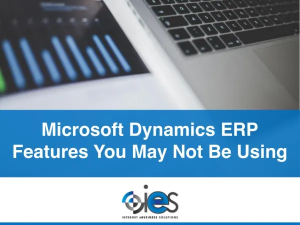 Microsoft Dynamics ERP Features You May Not Be Using