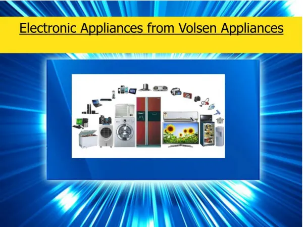 Electronic Appliances from Volsen Appliances
