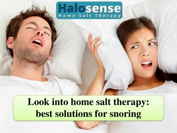 Look into home salt therapy: best solutions for snoring