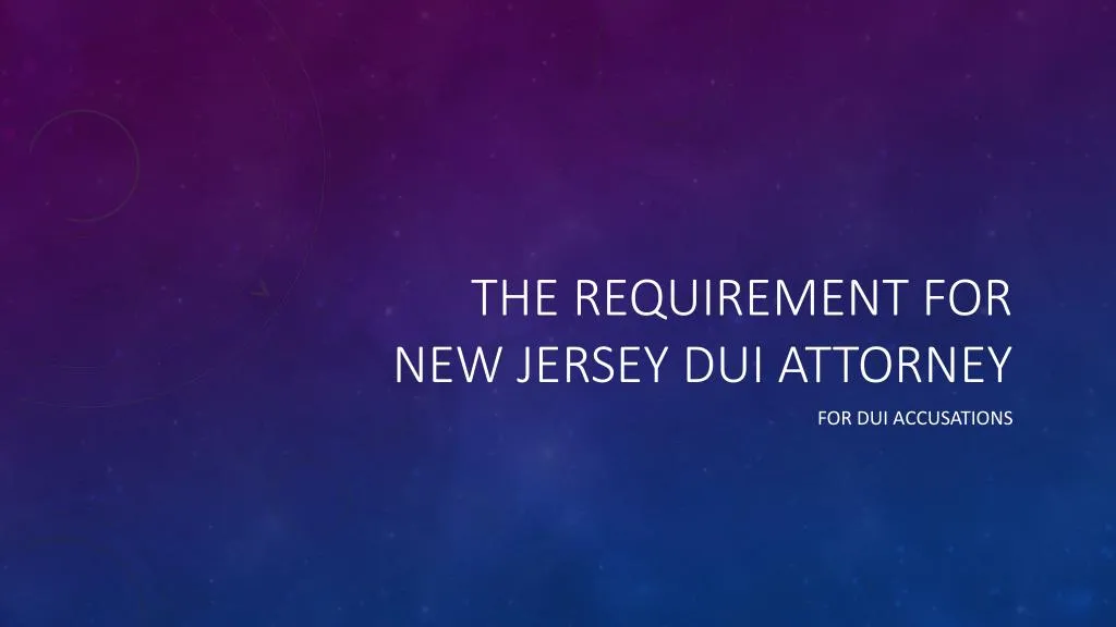 the requirement for new jersey dui attorney
