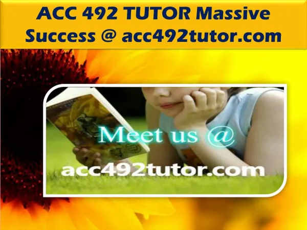 ACC 492 TUTOR Massive Success @ acc492tutor.com