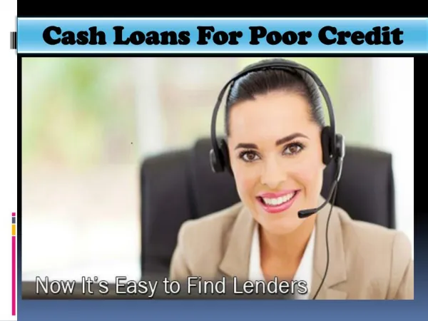 Cash Loans For Poor Credit - Tension Free Aid About Short Term Financial Needs