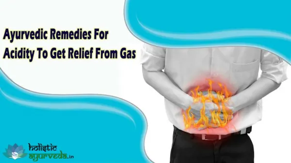 Ayurvedic Remedies For Acidity To Get Relief From Gas