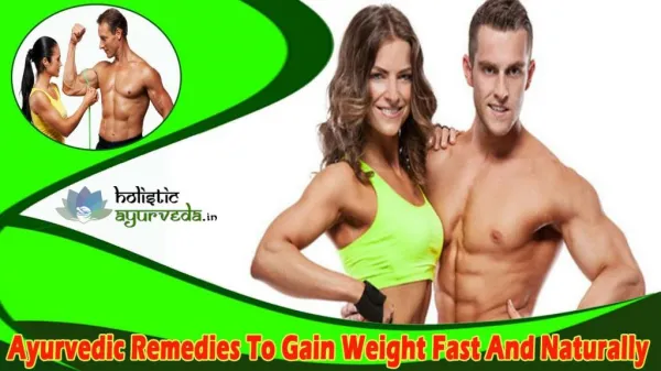 Ayurvedic Remedies ToGain Weight Fast And Naturally