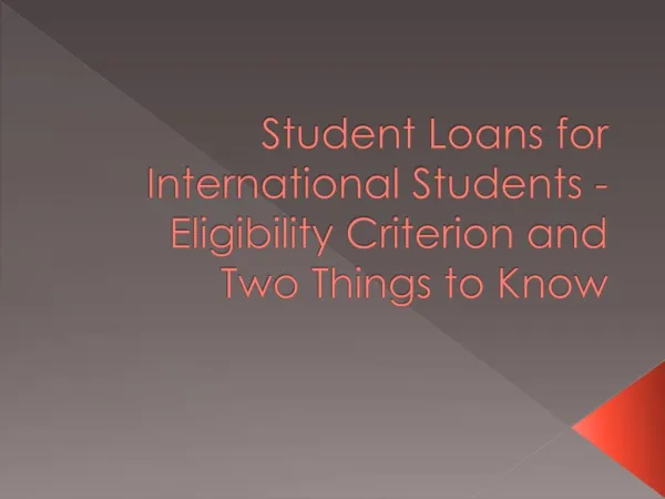 Student Loans for International Students - Eligibility Criterion and Two Things to Know