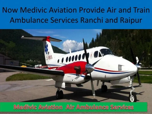 Best and Fast Air and train Ambulance services in Ranchi and Raipur