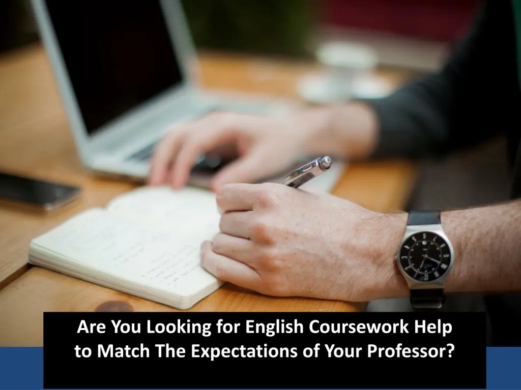 are you looking for english coursework help to match the expectations of your professor