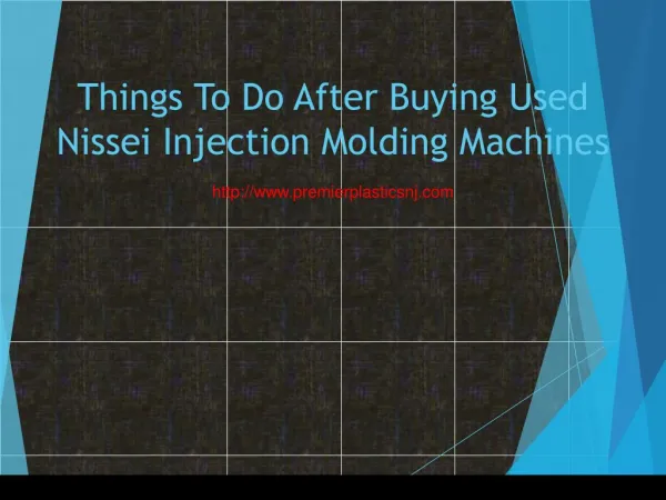 Things To Do After Buying Used Nissei Injection Molding Machines
