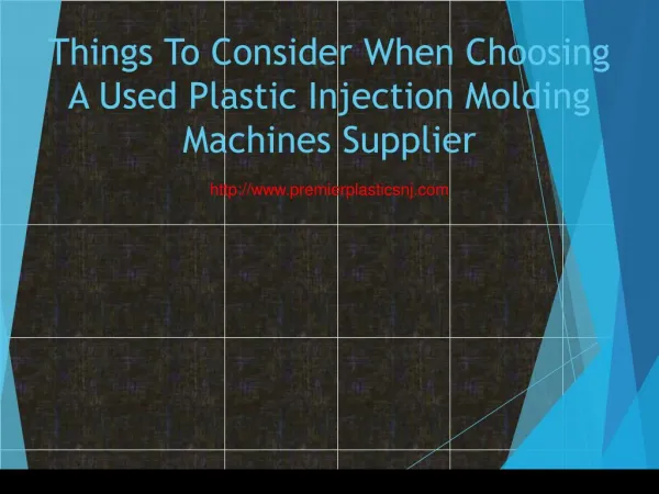 Things To Consider When Choosing A Used Plastic Injection Molding Machines Supplier
