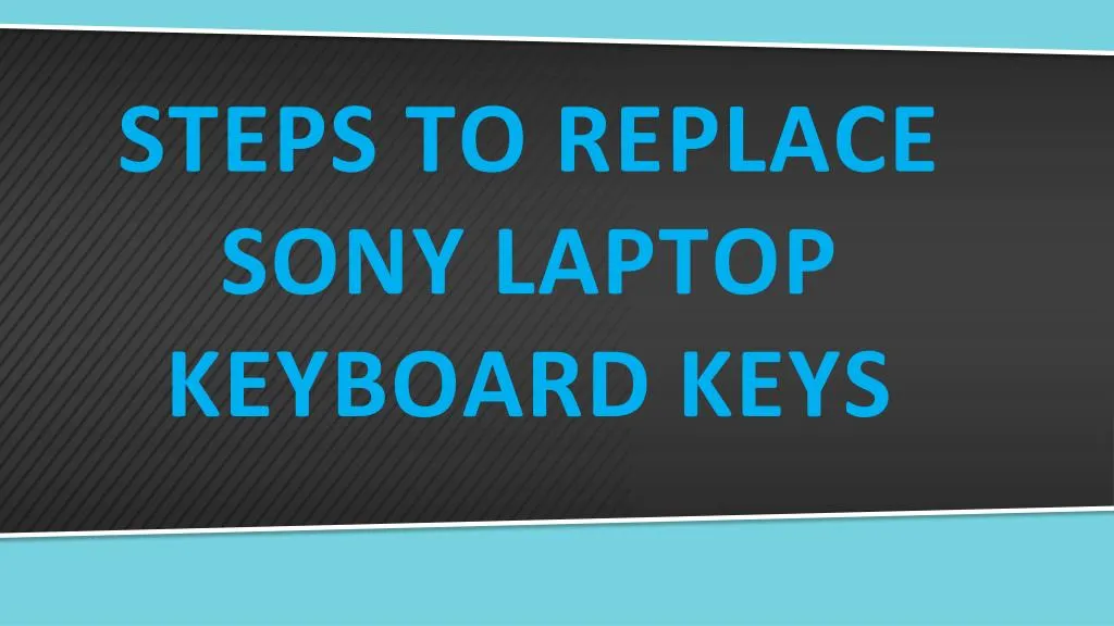 steps to replace sony laptop keyboard keys